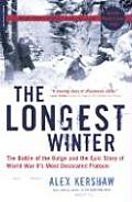 Longest Winter The Battle of the Bulge & the Epic Story of WWIIs Most Decorated Platoon