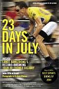 23 Days in July Inside the Tour de France & Lance Armstrongs Record Breaking Victory
