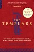 Templars The Dramatic History of the Knights Templar the Most Powerful Military Order of the Crusades