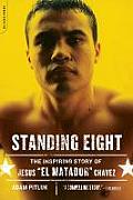 Standing Eight: The Inspiring Story of Jesus El Matador Chavez, Who Became Lightweight Champion of the World