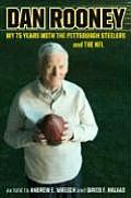 Dan Rooney My 75 Years with the Pittsburgh Steelers & the NFL