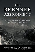 Brenner Assignment The Untold Story of the Most Daring Spy Mission of World War II