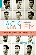 Jack & Lem John F Kennedy & Lem Billings The Untold Story of an Extraordinary Friendship