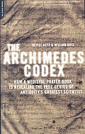 Archimedes Codex How a Medieval Prayer Book Is Revealing the True Genius of Antiquitys Greatest Scientist