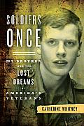 Soldiers Once My Brother & the Lost Dreams of Americas Veterans