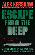 Escape from the Deep An Epic Story of Courage & Survival During World War II