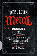 Precious Metal Decibel Presents the Stories Behind 25 Extreme Metal Masterpieces