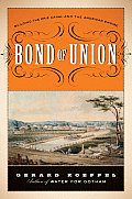 Bond of Union Building the Erie Canal & the American Empire