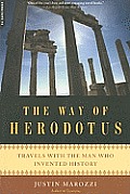 Way of Herodotus Travels with the Man Who Invented History