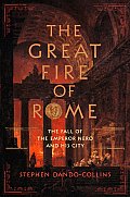 Great Fire of Rome The Fall of the Emporer Nero & His City