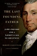 Last Founding Father James Monroe & a Nations Call to Greatness