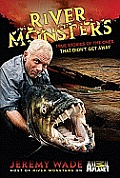 River Monsters True Stories of the Ones That Didnt Get Away
