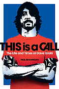 This Is a Call The Life & Times of Dave Grohl
