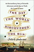 The Day the World Discovered the Sun by Mark Anderson
