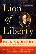 Lion of Liberty Patrick Henry & the Call to a New Nation