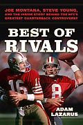 Best of Rivals Joe Montana Steve Young & the Inside Story behind the NFLs Greatest Quarterback Controversy