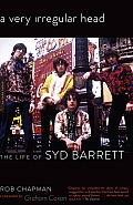 Very Irregular Head The Life of Syd Barrett