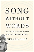 Song Without Words: Discovering My Deafness Halfway through Life