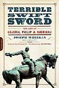 Terrible Swift Sword The Life of General Philip H Sheridan
