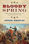 Bloody Spring Forty Days That Sealed the Confederacys Fate