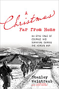 Christmas Far from Home An Epic Tale of Courage & Survival During the Korean War