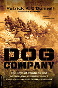 Dog Company The Boys of Pointe Du Hoc The Rangers Who Accomplished D Days Toughest Mission & Led the Way Across Europe