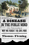 Disease in the Public Mind A New Understanding of Why We Fought the Civil War