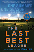 The Last Best League (10th Anniversary Edition): One Summer, One Season, One Dream