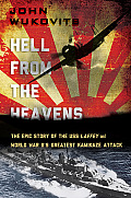 Hell from the Heavens The Epic Story of the USS Laffey & World War IIs Greatest Kamikaze Attack