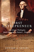 First Entrepeneur How George Washington Built His & the Nations Prosperity