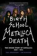 Birth School Metallica Death Volume 1 The Biography