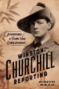 Winston Churchill Reporting Dispatches from a Young War Correspondent