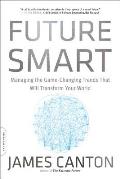 Future Smart Managing The Game Changing Trends That Will Transform Your World