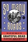 So Many Roads: The Life and Times of the Grateful Dead