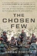 Chosen Few The Story of US Paratroopers in the Mountains of Afghanistan & Their Heroic Struggle to Survive