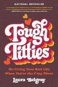 Tough Titties: On Living Your Best Life When You're the F-Ing Worst