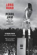 Long Road Pearl Jam & the Soundtrack of a Generation