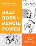 Half Hour of Pencil Power Fast & Fun Drawing Lessons for the Whole Family