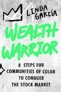 Wealth Warrior 8 Steps for Communities of Color to Conquer the Stock Market