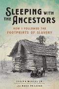 Sleeping with the Ancestors How I Followed the Footprints of Slavery