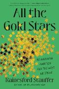 All the Gold Stars Reimagining Ambition & the Ways We Strive