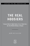 Real Hoosiers Crispus Attucks High School Oscar Robertson & the Hidden History of Hoops