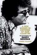 A Few Words in Defense of Our Country: The Biography of Randy Newman