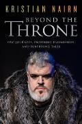 Beyond the Throne: Epic Journeys, Enduring Friendships, and Surprising Tales