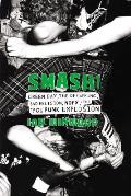 Smash Green Day The Offspring Rancid NOFX & the 90s Punk Explosion