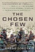 Chosen Few A Company of Paratroopers & Its Heroic Struggle to Survive in the Mountains of Afghanistan