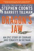 Dragons Jaw An Epic Story of Courage & Tenacity in Vietnam
