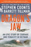Dragons Jaw an Epic Story of Courage & Tenacity in Vietnam