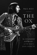 Ox The Authorized Biography of The Whos John Entwistle