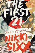 First 21 How I Became Nikki Sixx